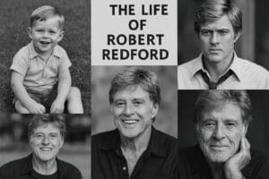 The Life of Robert Redford: A Hollywood Legend